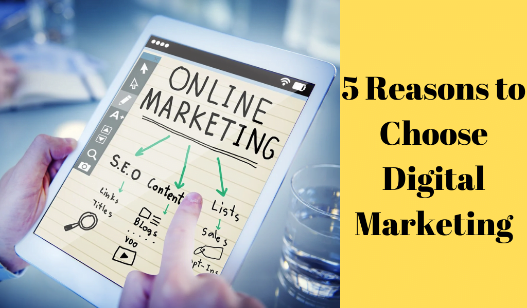 You are currently viewing 5 reasons to choose digital marketing