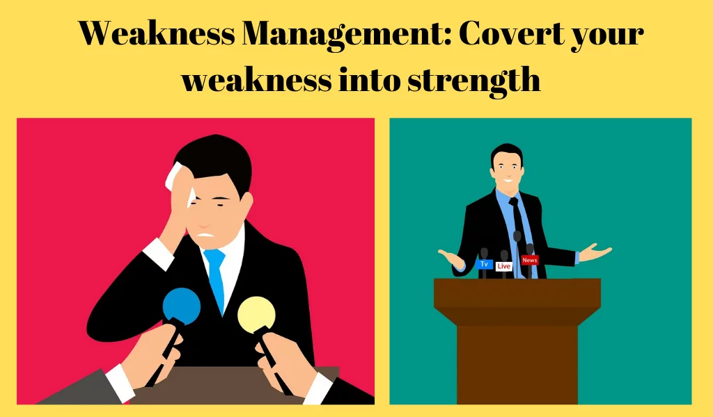 Read more about the article Weakness Management Convert your weakness into strength